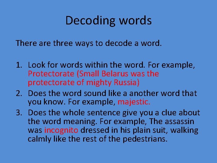 Decoding words There are three ways to decode a word. 1. Look for words