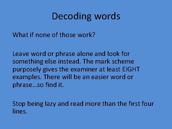 Decoding words What if none of those work? Leave word or phrase alone and