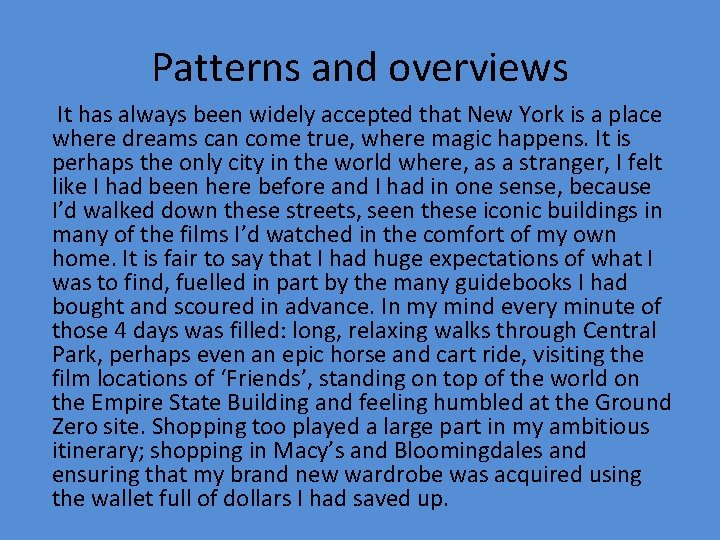 Patterns and overviews It has always been widely accepted that New York is a