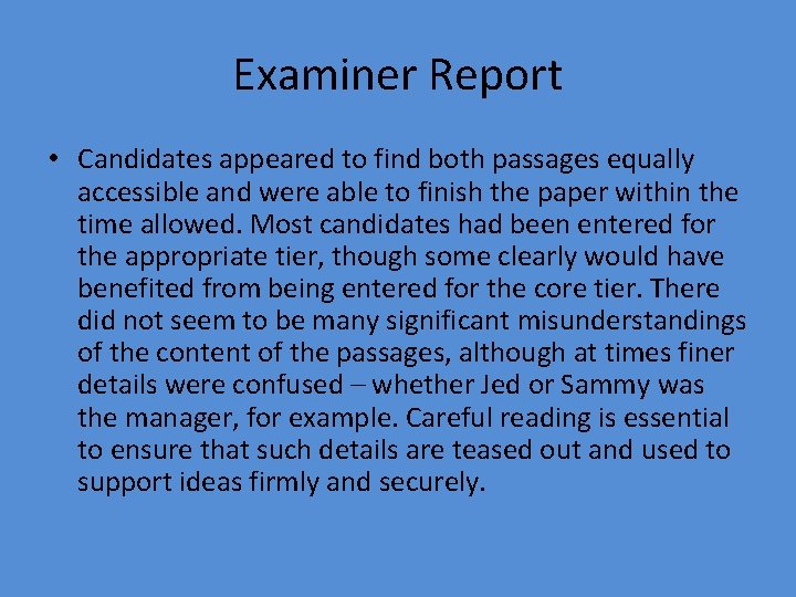 Examiner Report • Candidates appeared to find both passages equally accessible and were able