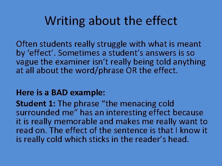 Writing about the effect Often students really struggle with what is meant by ‘effect’.