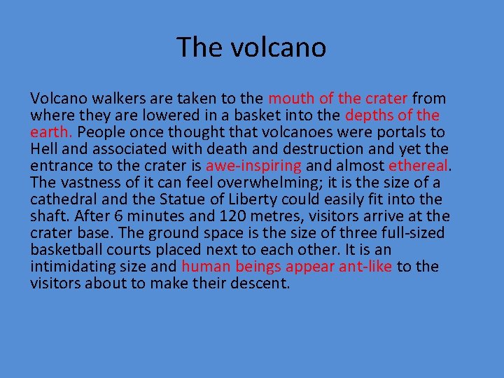 The volcano Volcano walkers are taken to the mouth of the crater from where