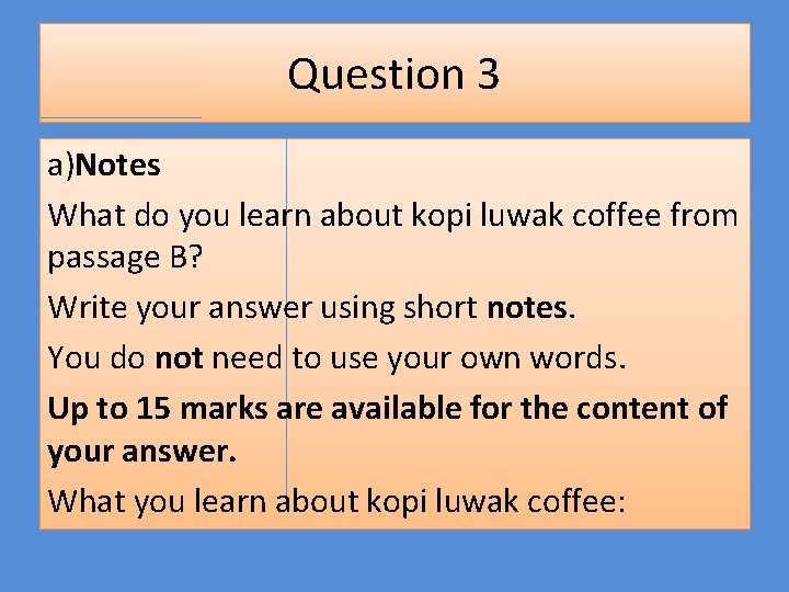 Question 3 a)Notes What do you learn about kopi luwak coffee from passage B?