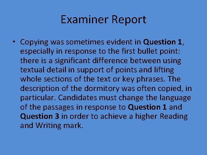 Examiner Report • Copying was sometimes evident in Question 1, especially in response to