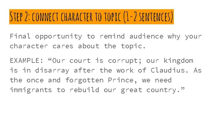 Step 2: connect character to topic (1 -2 sentences) Final opportunity to remind audience