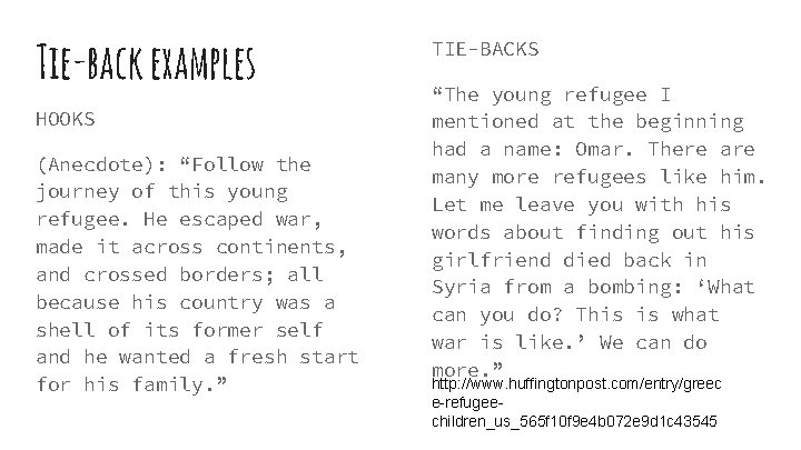 Tie-back examples HOOKS (Anecdote): “Follow the journey of this young refugee. He escaped war,