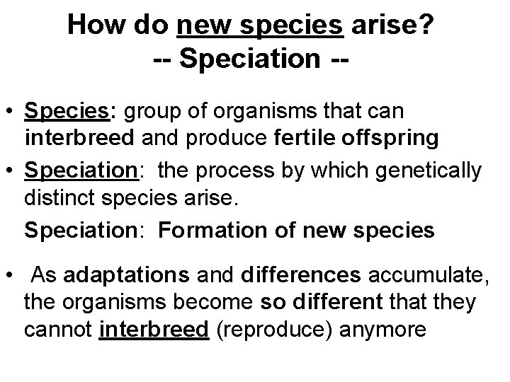 How do new species arise? -- Speciation - • Species: group of organisms that