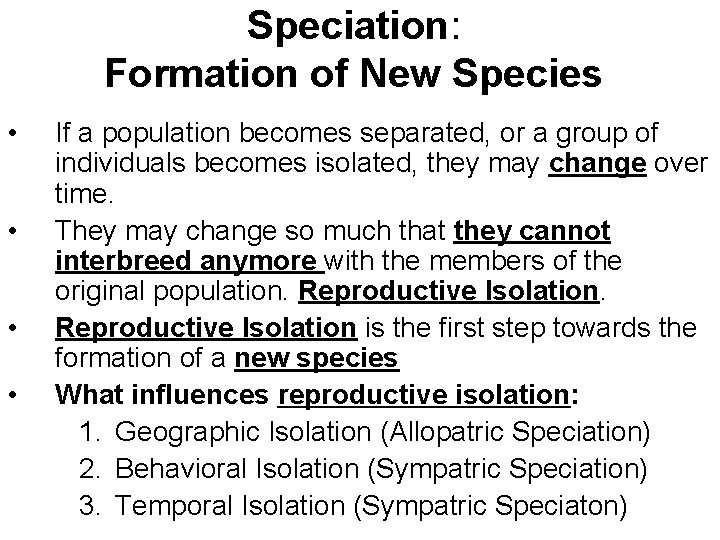 Speciation: Formation of New Species • • If a population becomes separated, or a