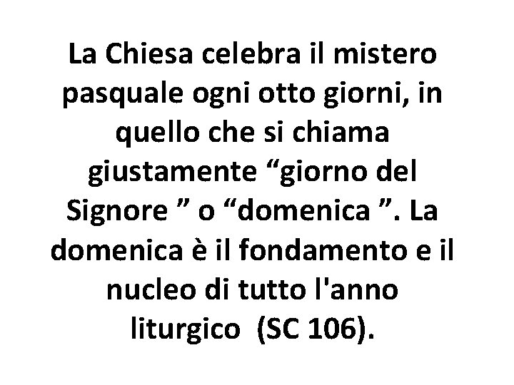 La Chiesa celebra il mistero pasquale ogni otto giorni, in quello che si chiama