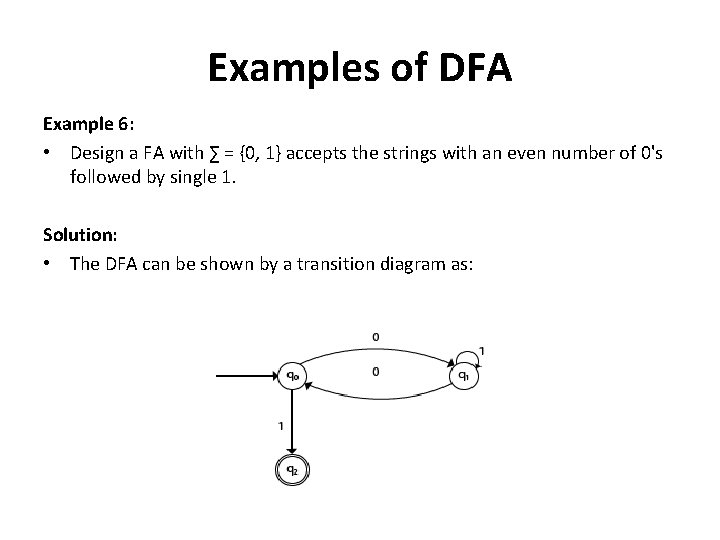 Examples of DFA Example 6: • Design a FA with ∑ = {0, 1}