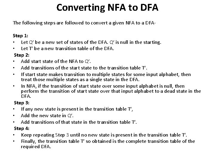 Converting NFA to DFA The following steps are followed to convert a given NFA