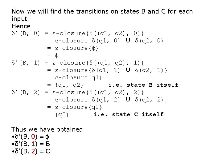 Now we will find the transitions on states B and C for each input.