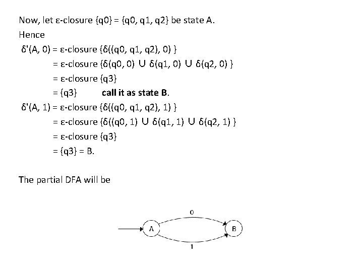 Now, let ε-closure {q 0} = {q 0, q 1, q 2} be state