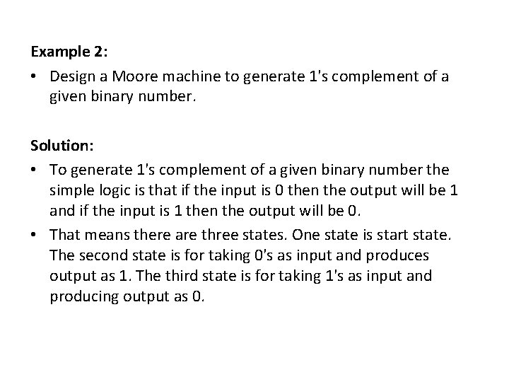 Example 2: • Design a Moore machine to generate 1's complement of a given