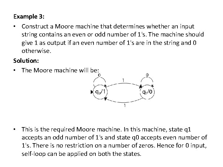 Example 3: • Construct a Moore machine that determines whether an input string contains