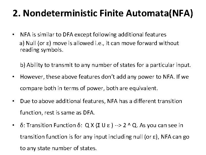2. Nondeterministic Finite Automata(NFA) • NFA is similar to DFA except following additional features