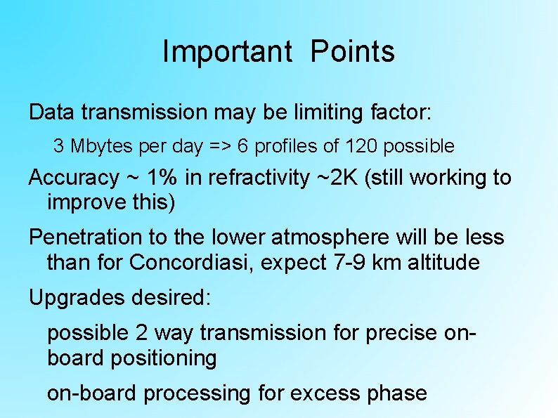 Important Points Data transmission may be limiting factor: 3 Mbytes per day => 6