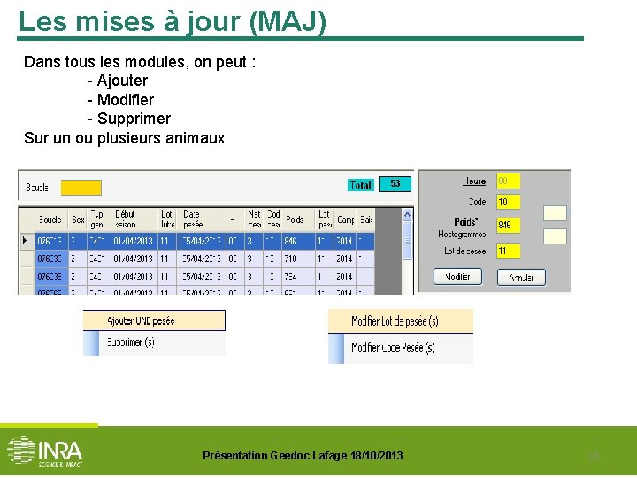 Les mises à jour (MAJ) Dans tous les modules, on peut : - Ajouter