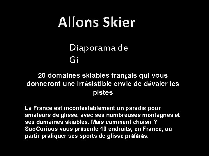 Allons Skier Diaporama de Gi 20 domaines skiables français qui vous donneront une irrésistible