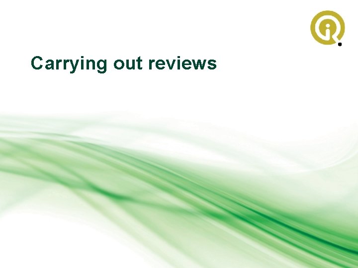 Carrying out reviews 