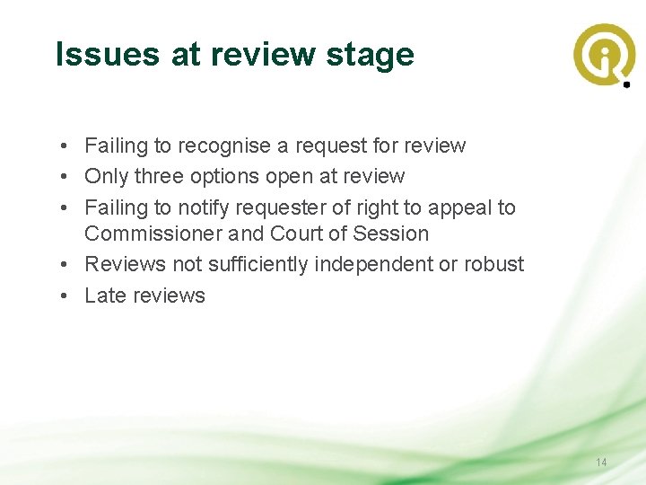 Issues at review stage • Failing to recognise a request for review • Only