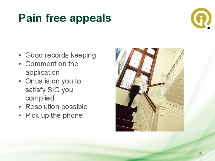 Pain free appeals • Good records keeping • Comment on the application • Onus