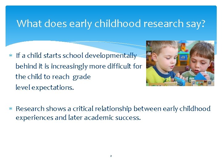 What does early childhood research say? If a child starts school developmentally behind it