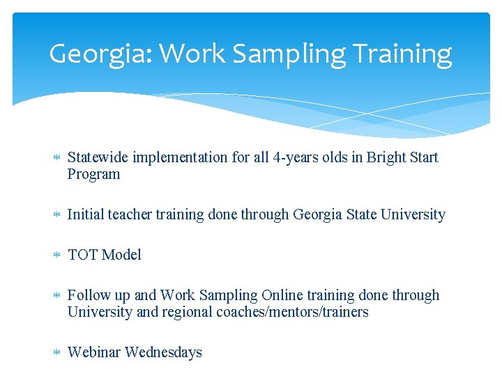 Georgia: Work Sampling Training Statewide implementation for all 4 -years olds in Bright Start