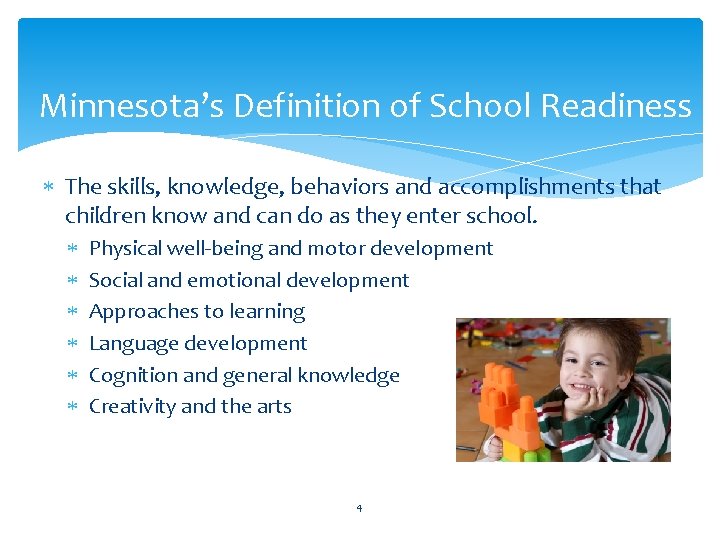 Minnesota’s Definition of School Readiness The skills, knowledge, behaviors and accomplishments that children know