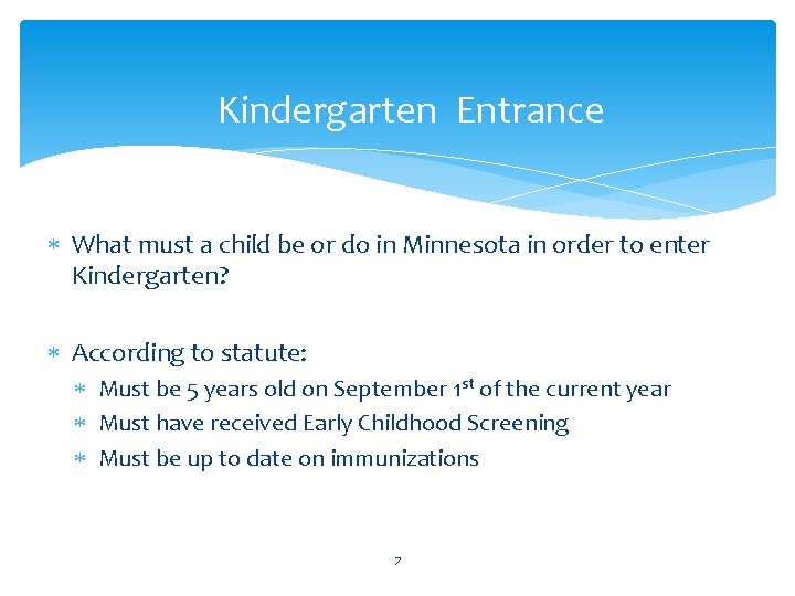 Kindergarten Entrance What must a child be or do in Minnesota in order to