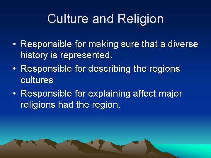 Culture and Religion • Responsible for making sure that a diverse history is represented.