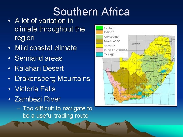 Southern Africa • A lot of variation in climate throughout the region • Mild
