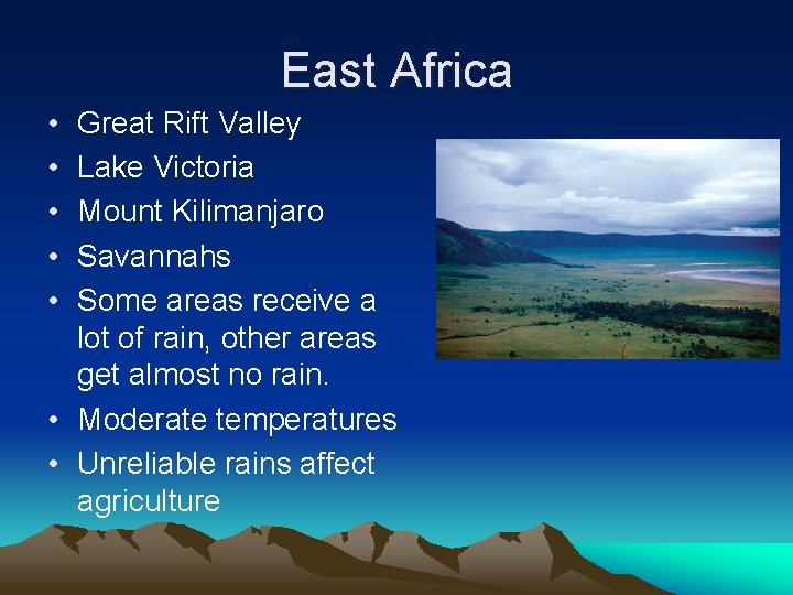 East Africa • • • Great Rift Valley Lake Victoria Mount Kilimanjaro Savannahs Some
