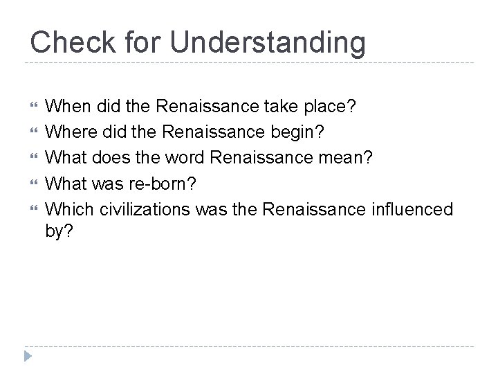 Check for Understanding When did the Renaissance take place? Where did the Renaissance begin?