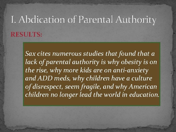 I. Abdication of Parental Authority RESULTS: Sax cites numerous studies that found that a