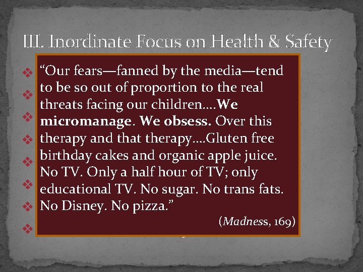 III. Inordinate Focus on Health & Safety “Our fears—fanned by the media—tend v Well-Ordered