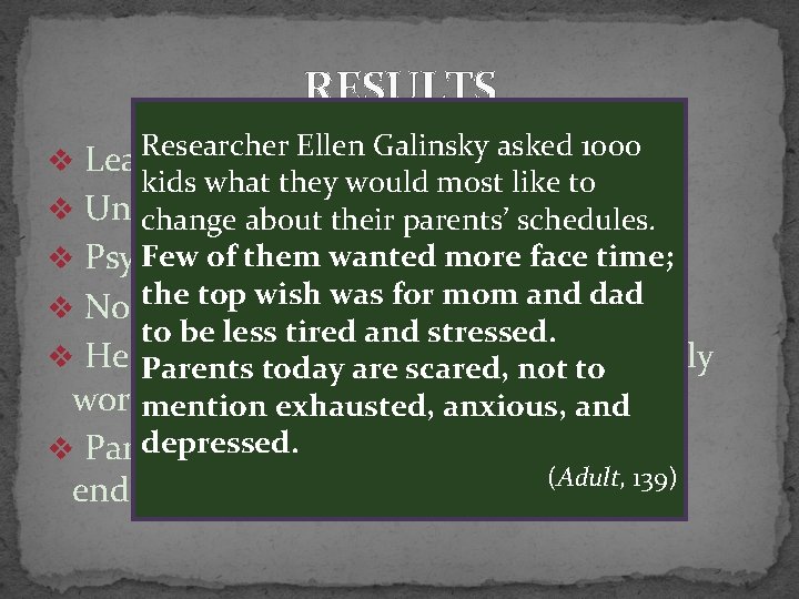 RESULTS Researcher Ellen Galinsky asked 1000 v Learned Helplessness kids what they would most