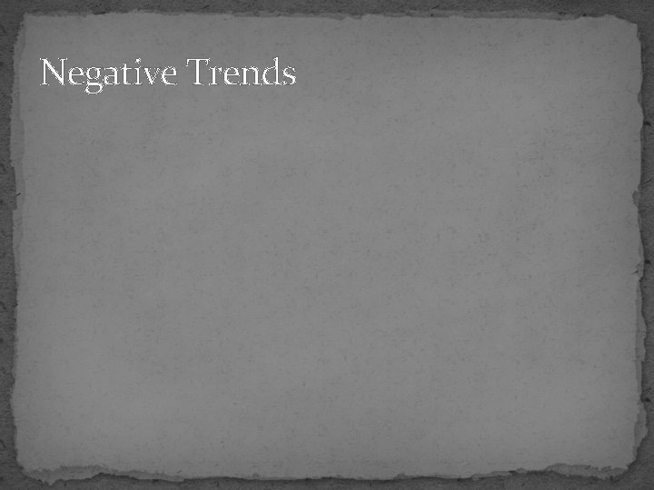Negative Trends 