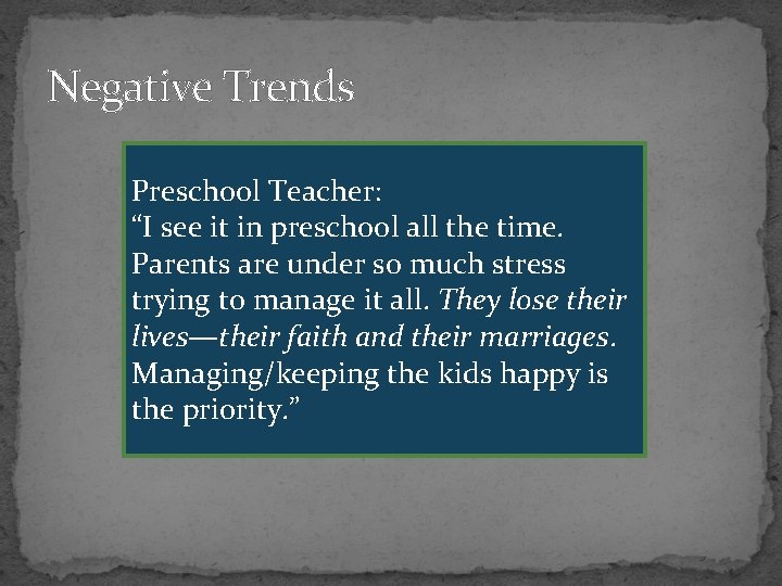 Negative Trends Preschool Teacher: “I see it in preschool all the time. Parents are