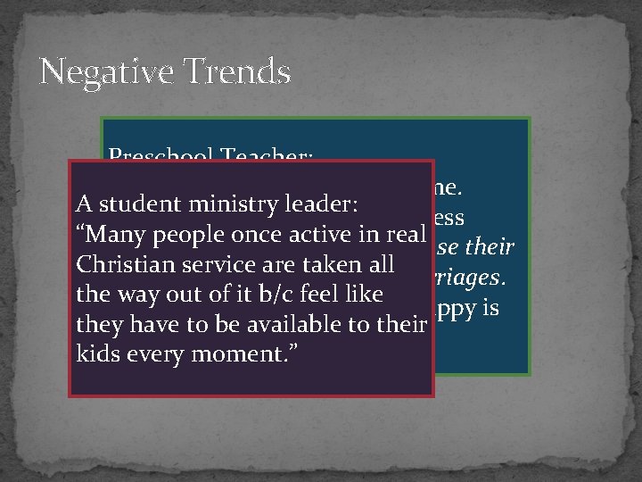 Negative Trends Preschool Teacher: “I see it in preschool all the time. A student