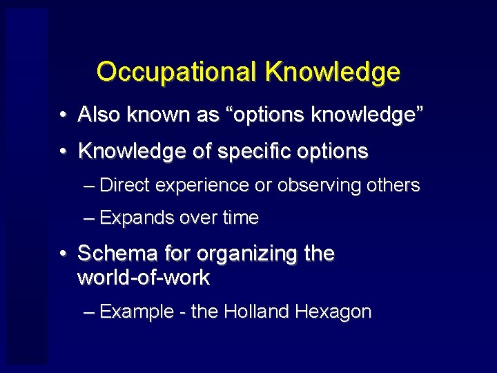 Occupational Knowledge • Also known as “options knowledge” • Knowledge of specific options –