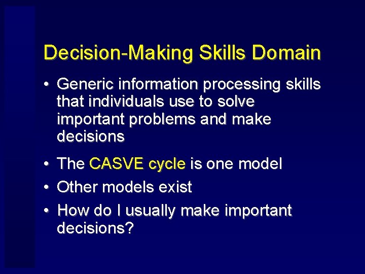 Decision-Making Skills Domain • Generic information processing skills that individuals use to solve important