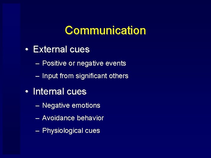 Communication • External cues – Positive or negative events – Input from significant others