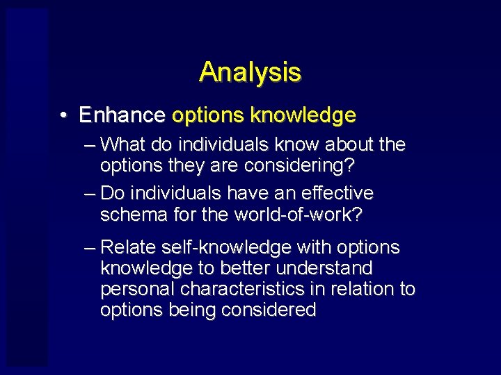 Analysis • Enhance options knowledge – What do individuals know about the options they