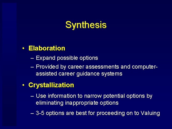 Synthesis • Elaboration – Expand possible options – Provided by career assessments and computerassisted