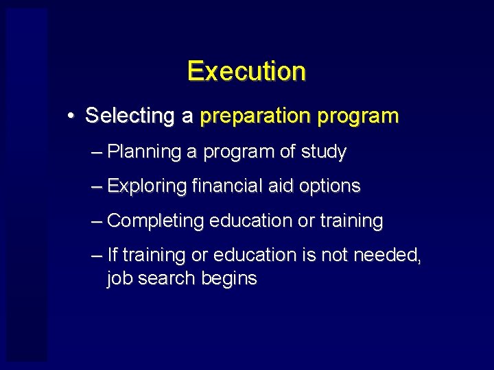 Execution • Selecting a preparation program – Planning a program of study – Exploring