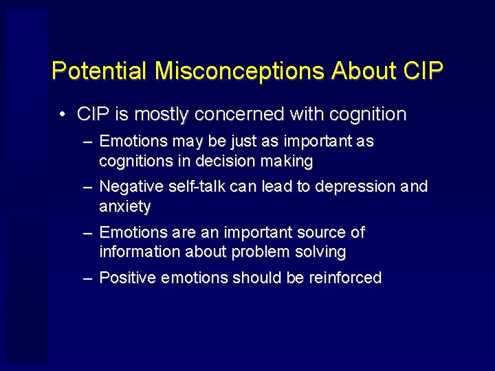 Potential Misconceptions About CIP • CIP is mostly concerned with cognition – Emotions may