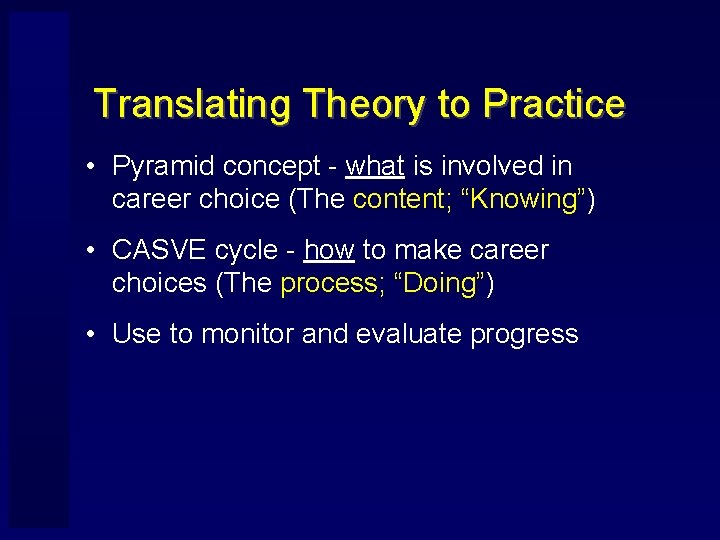 Translating Theory to Practice • Pyramid concept - what is involved in career choice