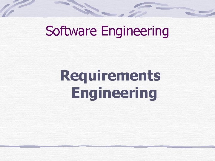 Software Engineering Requirements Engineering 