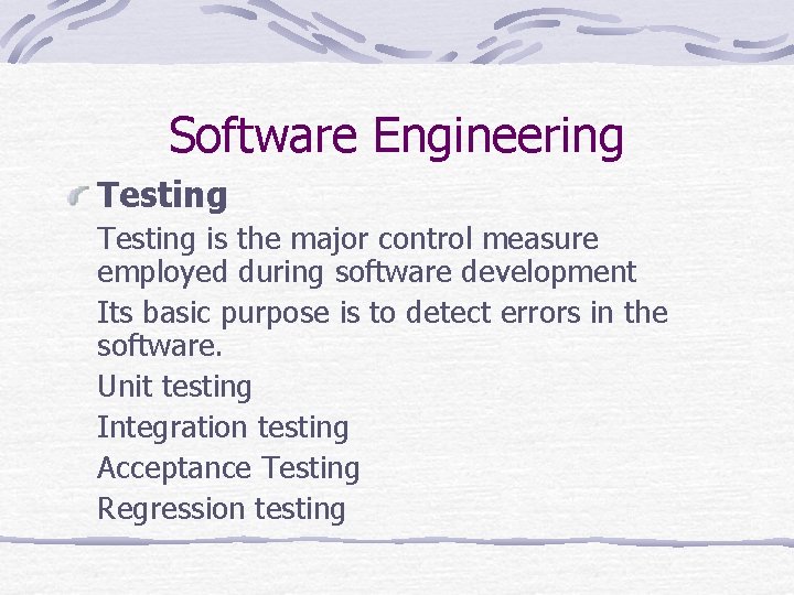 Software Engineering Testing is the major control measure employed during software development Its basic